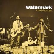 Le texte musical KNEES TO THE EARTH de WATERMARK est également présent dans l'album A grateful people (2006)