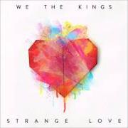 Le texte musical HEAVEN SO CLOSE de WE THE KINGS est également présent dans l'album Strange love (2015)