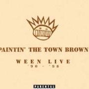 Le texte musical I CAN'T PUT MY FINGER ON IT de WEEN est également présent dans l'album Paintin' the town brown - live 9 (1999)