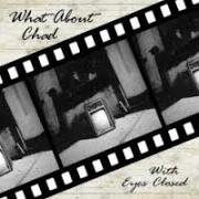 Le texte musical WITH EYES CLOSED de WHAT ABOUT CHAD est également présent dans l'album With eyes closed (2006)
