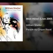 Le texte musical MON HÔTEL de WILLIAM SHELLER est également présent dans l'album Parade au cirque royal (2005)