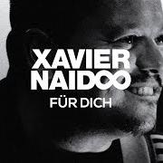 Le texte musical FÜR DICH de XAVIER NAIDOO est également présent dans l'album Für dich. (2017)