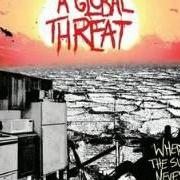 Le texte musical NOT A DIME TO DROP de A GLOBAL THREAT est également présent dans l'album Where the sun never sets (2006)