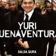 Le texte musical SALSA DURA de YURI BUENAVENTURA est également présent dans l'album Salsa dura (2005)