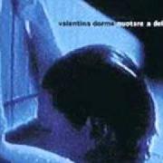 Le texte musical FALÒ DI QUERCE de VALENTINA DORME est également présent dans l'album Nuotare a delfino (1999)