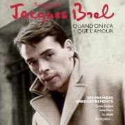Le texte musical QUAND ON N'A QUE L'AMOUR de JACQUES BREL est également présent dans l'album Grand jacques