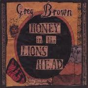 Le texte musical AIN'T NO ONE LIKE YOU de GREG BROWN est également présent dans l'album Honey in the lion's head (2004)