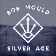 Le texte musical SILVER AGE de BOB MOULD est également présent dans l'album Silver age (2012)