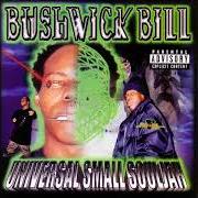 Le texte musical UNFORGIVEN de BUSHWICK BILL est également présent dans l'album Universal small souljah (2001)