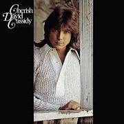 Le texte musical CHERISH de DAVID CASSIDY est également présent dans l'album Could it be forever...The greatest hits (2006)
