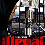 Le texte musical ILLEGAL de 113 est également présent dans l'album Illégal radio (2006)