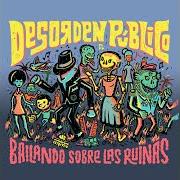 Le texte musical LOS QUE SE QUEDAN, LOS QUE SE VAN de DESORDEN PÚBLICO est également présent dans l'album Bailando sobre las ruinas (2016)