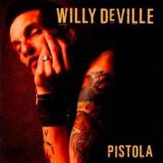 Le texte musical I'M GONNA DO SOMETHING THE DEVIL NEVER DID de WILLY DEVILLE est également présent dans l'album Pistola (2008)