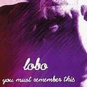 Le texte musical YOU DON'T KNOW ME de LOBO est également présent dans l'album You must remember this