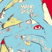Le texte musical JE SUIS VENU VOUS VOIR de MANO SOLO est également présent dans l'album Je sais pas trop (1998)