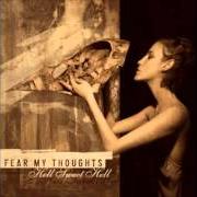 Le texte musical WINDOWS FOR THE DEAD de FEAR MY THOUGHTS est également présent dans l'album Hell sweet hell (2005)