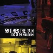 Le texte musical CLEAR ENOUGH? de 59 TIMES THE PAIN est également présent dans l'album End of the millenium (1999)