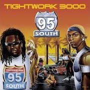 Le texte musical TIGHTWORK de 95 SOUTH est également présent dans l'album Tightwork 3000 (2000)