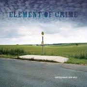 Le texte musical DELMENHORST de ELEMENT OF CRIME est également présent dans l'album Mittelpunkt der welt (2005)