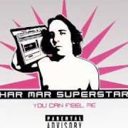 Le texte musical INTRO de HAR MAR SUPERSTAR est également présent dans l'album You can feel it (2002)