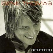 Le texte musical UNIVERSEEL de GENE THOMAS est également présent dans l'album Dichterbij (2004)