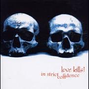 Le texte musical SPREAD YOUR WINGS PART I de IN STRICT CONFIDENCE est également présent dans l'album Love kills! (2000)