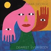 Le texte musical EVERYBODY de INARA GEORGE est également présent dans l'album Dearest everybody (2018)