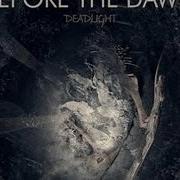 Le texte musical DEADSONG de BEFORE THE DAWN est également présent dans l'album Deadlight (2007)