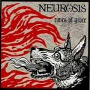 Le texte musical TIMES OF GRACE de NEUROSIS est également présent dans l'album Times of grace (1999)