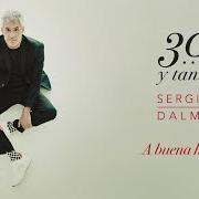 Le texte musical A BUENA HORA de SERGIO DALMA est également présent dans l'album Sergio dalma 30... y tanto (2019)