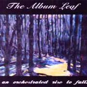 Le texte musical A SHORT STORY de THE ALBUM LEAF est également présent dans l'album An orchestrated rise to fall (1999)