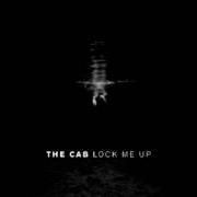Le texte musical LOCK ME UP de THE CAB est également présent dans l'album Lock me up (2014)