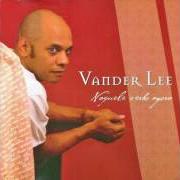 Le texte musical TEU RASTRO de VANDER LEE est également présent dans l'album Naquele verbo agora (2005)