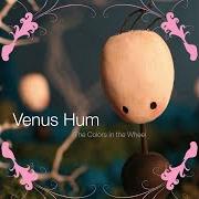 Le texte musical SEGUE #1 de VENUS HUM est également présent dans l'album The colors in the wheel (2006)