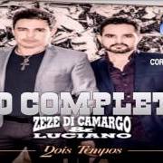 Le texte musical JÁ FOI O NOSSO TEMPO de ZEZÉ DI CAMARGO & LUCIANO est également présent dans l'album Dois tempos (2016)
