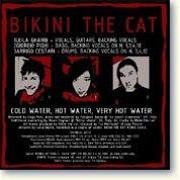 Le texte musical YOU DON'T NEED BOURGEOISIE de BIKINI THE CAT est également présent dans l'album Cold water, hot water, very hot water (2005)