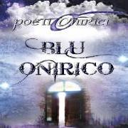 Le texte musical LUCE de POETI ONIRICI est également présent dans l'album Blu onirico (2012)