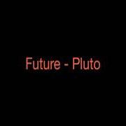 Le texte musical LONG LIVE THE PIMP de FUTURE est également présent dans l'album Pluto (2012)