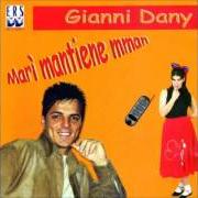 Le texte musical LASCIALO ANDARE de GIANNI DANY est également présent dans l'album Marì mantiene mmane (2007)