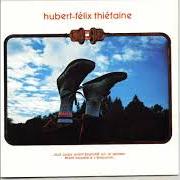 Le texte musical LE CHANT DU FOU de HUBERT-FÉLIX THIÉFAINE est également présent dans l'album Tout corps vivant branché sur le secteur étant appelé à s'émouvoir (1978)