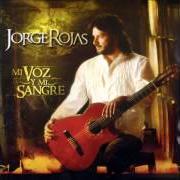 Le texte musical DE ESAS QUE TE HACEN LLORAR de JORGE ROJAS est également présent dans l'album Mi voz y mi sangre (2009)