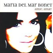 Le texte musical L'AMOR ES MAR DESFETA de MARIA DEL MAR BONET est également présent dans l'album Amic, amat (2004)