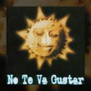 Le texte musical NO SE LES DA de NO TE VA GUSTAR est également présent dans l'album Sólo de noche (1999)