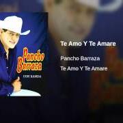 Le texte musical TE AMO de PANCHO BARRAZA est également présent dans l'album Te amo y te amaré (2005)