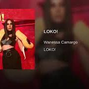 Le texte musical LOKO! de WANESSA CAMARGO est également présent dans l'album Loko! (2020)