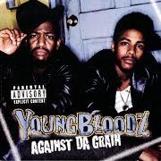 Le texte musical YOUNGBLOODZ INTRO / 6 P'S INTERLUDE de YOUNGBLOODZ est également présent dans l'album Against da grain (1999)