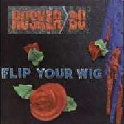 Le texte musical EVERY EVERYTHING de HUSKER DU est également présent dans l'album Flip your wig (1985)