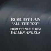 Le texte musical ALL THE WAY de BOB DYLAN est également présent dans l'album Fallen angels (2016)