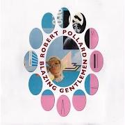 Le texte musical FAKING THE BOY SCOUTS de ROBERT POLLARD est également présent dans l'album Blazing gentlemen (2013)