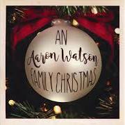 Le texte musical HAVE YOURSELF A MERRY LITTLE CHRISTMAS de AARON WATSON est également présent dans l'album An aaron watson family christmas (2018)